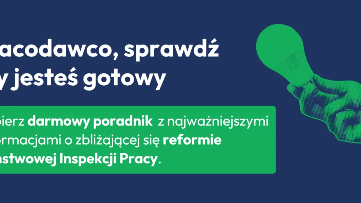 Nowy poradnik dla pracodawców: jak przygotować się do reformy Państwowej Inspekcji Pracy?