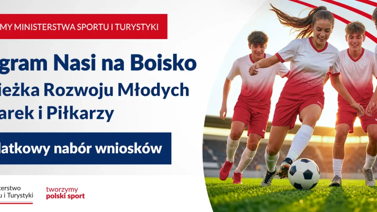 Dodatkowy nabór wniosków w programie „Nasi na Boisko” – 7,5 mln zł na rozwój młodych piłkarzy