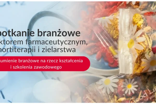 Ministerstwo Edukacji rozmawia o kadrach dla farmacji, hortiterapii i zielarstwa