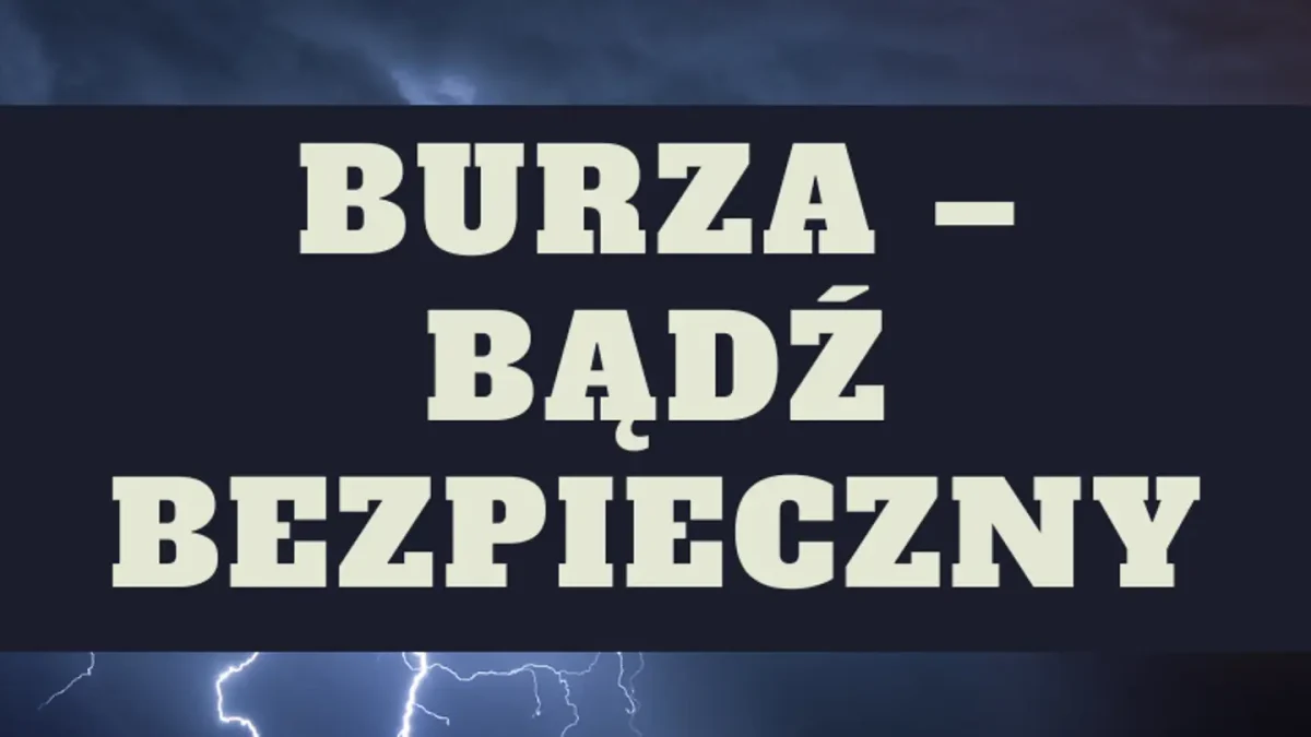 Jak zachować się podczas burzy? Poradnik bezpieczeństwa