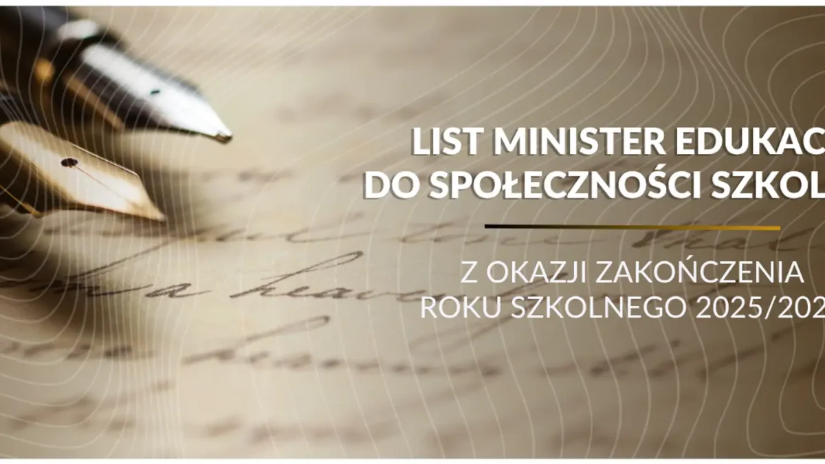 Minister Edukacji podsumowuje rok szkolny 2025/2026 w liście do społeczności szkolnej