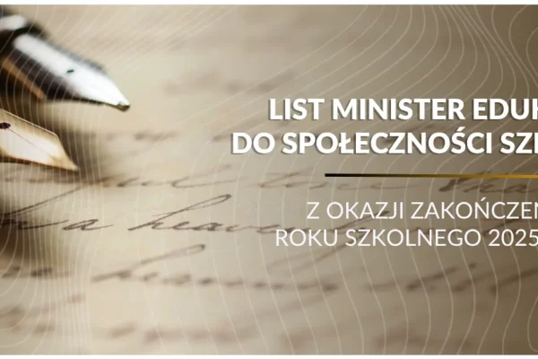 Minister Edukacji podsumowuje rok szkolny 2025/2026 w liście do społeczności szkolnej