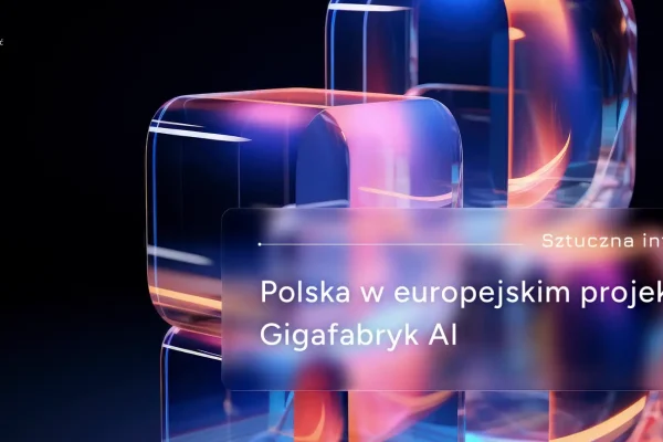 Polska w projekcie Gigafabryk AI: szansa dla biznesu i technologii