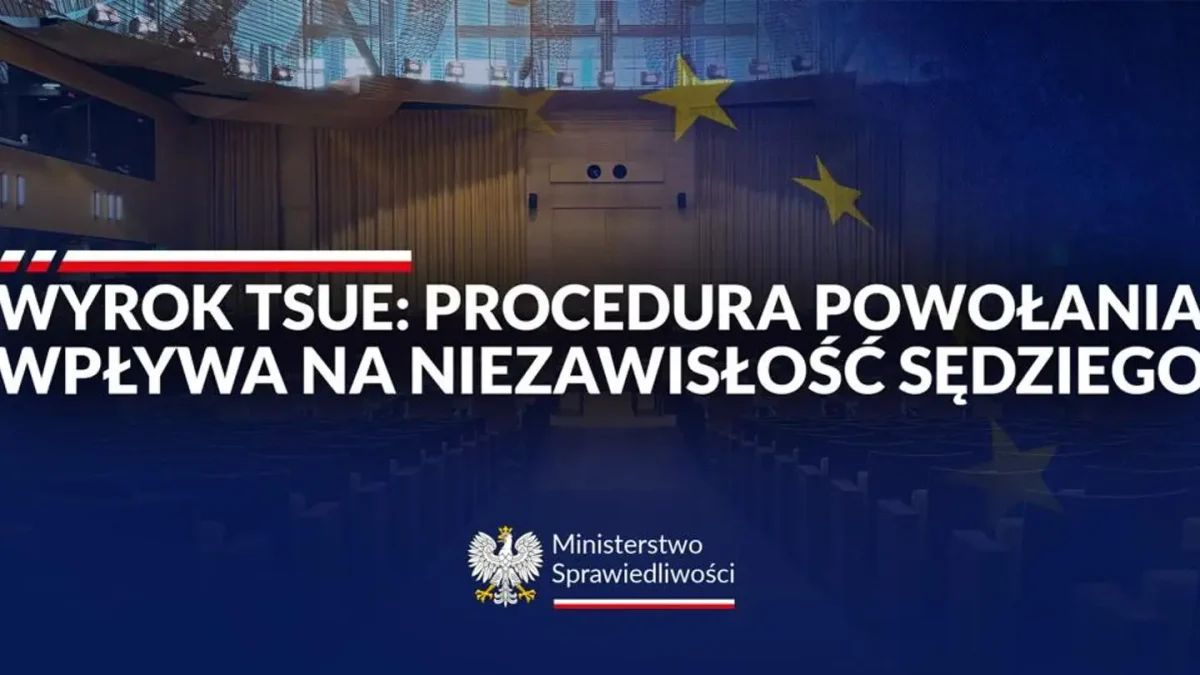TSUE: Okoliczności powołania sędziego mogą podważyć jego niezawisłość