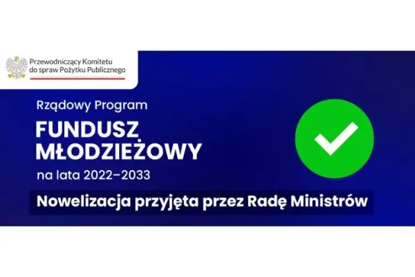 Rząd przyjął nowelizację Funduszu Młodzieżowego – niższy wiek i więcej organizacji