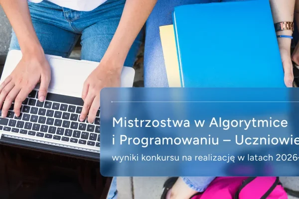 Ministerstwo Cyfryzacji wybrało organizatora Mistrzostw w Algorytmice i Programowaniu dla uczniów