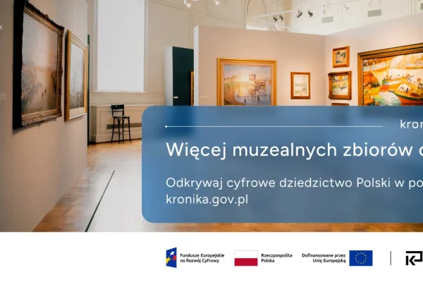 10 nowych muzeów dołączy do portalu kronika.gov.pl – rusza KRONIK@ 2.0