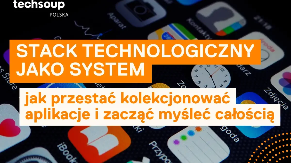 Stack technologiczny jako system – jak przestać kolekcjonować aplikacje i zacząć myśleć całością