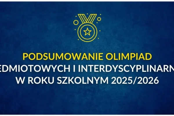 Podsumowanie olimpiad przedmiotowych i interdyscyplinarnych w roku szkolnym 2025/2026