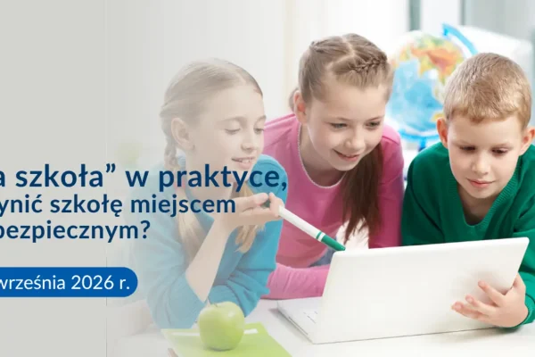 Konferencja „Przyjazna szkoła” – jak budować otwartą i bezpieczną placówkę?